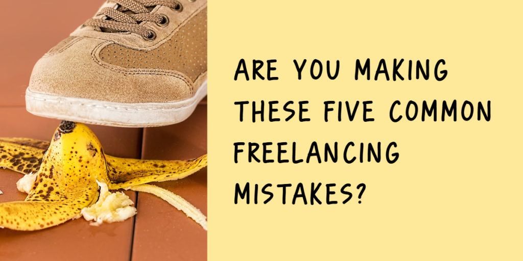 Common Freelancing Mistakes