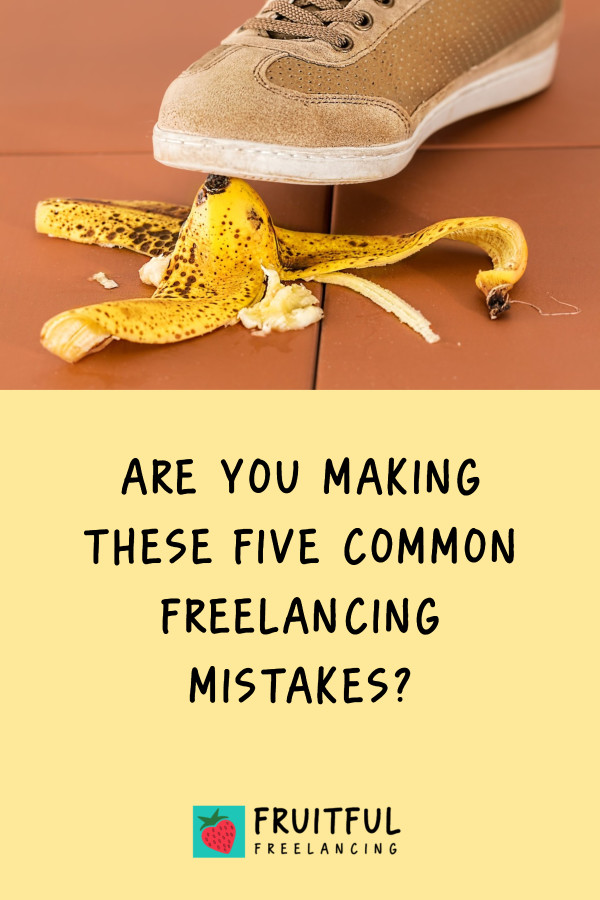 Five mistakes new freelancers make