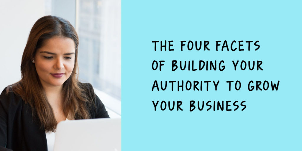 The four facets of building your authority to grow your business