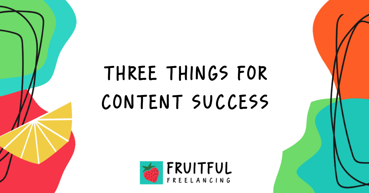 Three things for content success