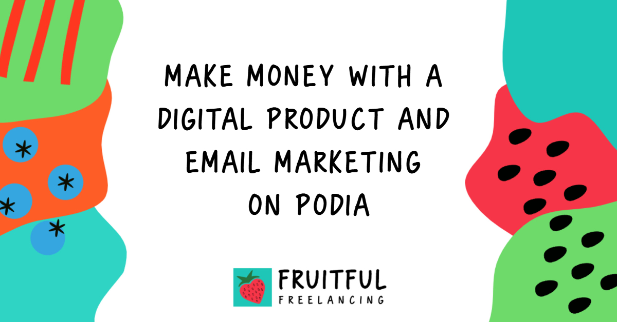 Make Money with Digital Products and Email Marketing on Podia